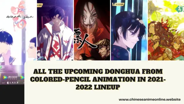 All the Upcoming Donghua from Colored-Pencil Animation in 2021-2022 Lineup
